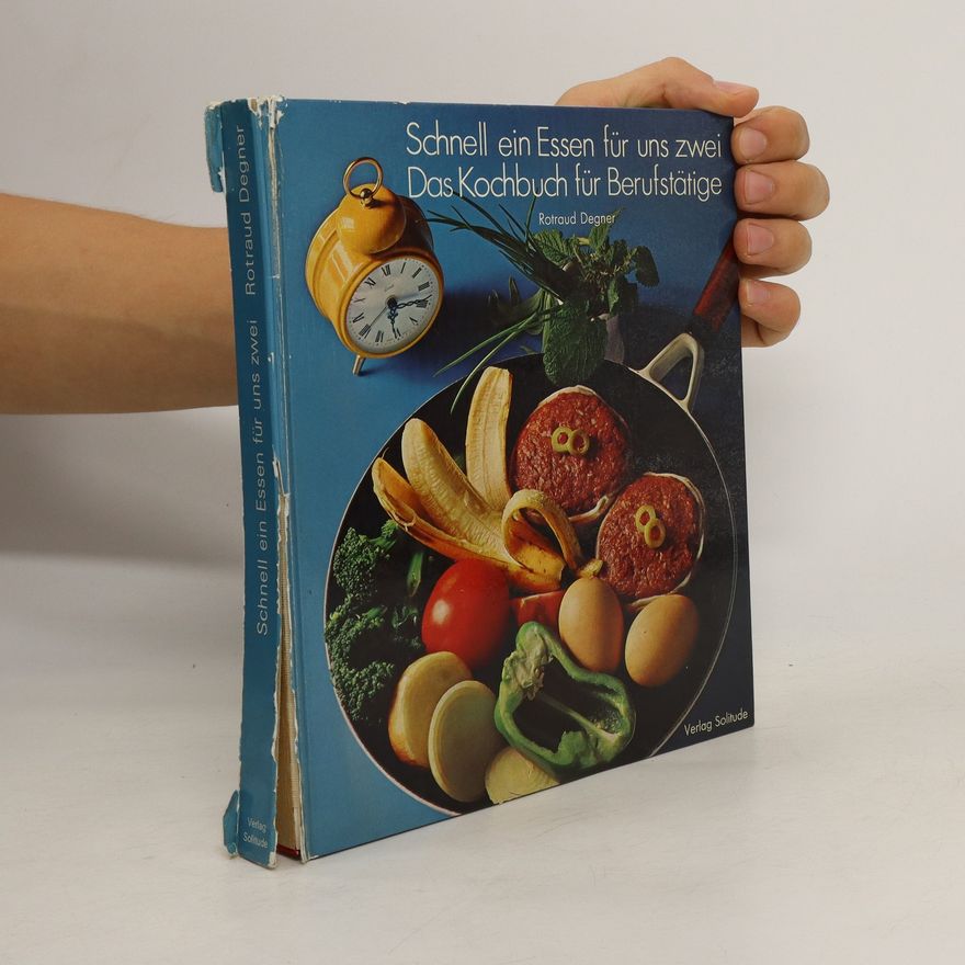 Rotraud Michael Degner Schnell ein Essen für uns zwei. Das Kochbuch für Berufstätige