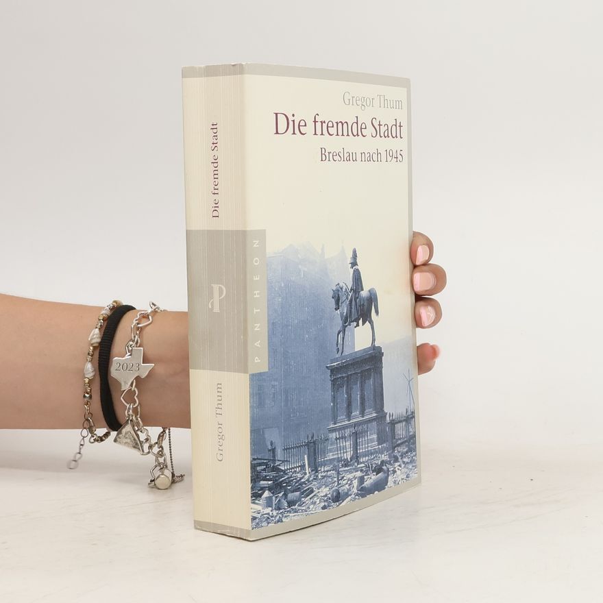 Gregor Thum Die fremde Stadt