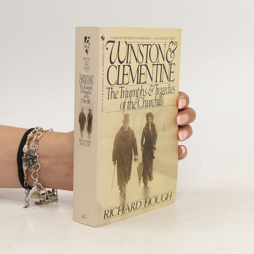 Richard Houghton Winston and Clementine. The triumphs and tragedies of the Churchills