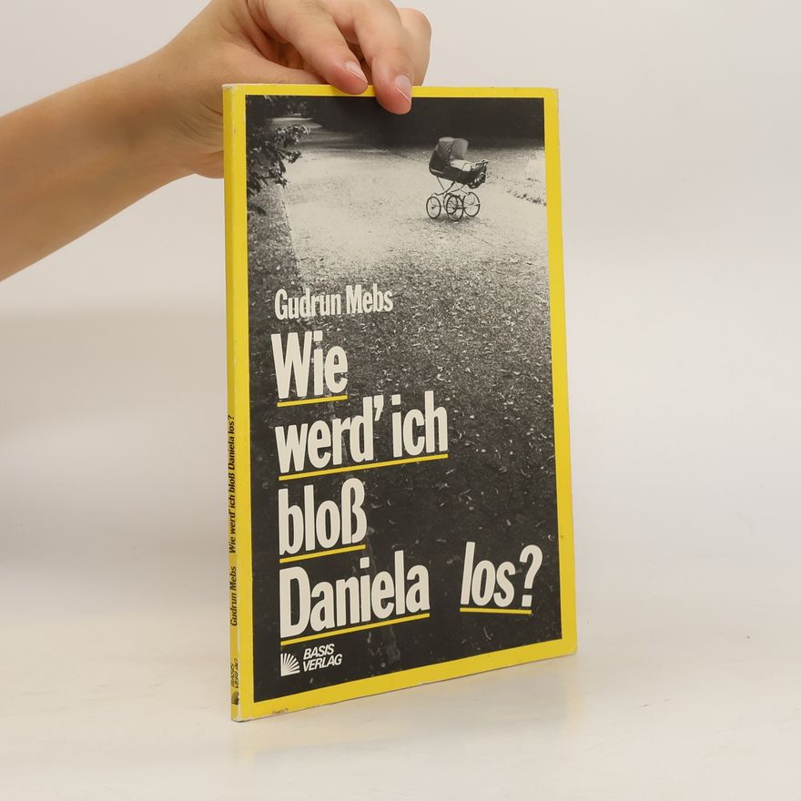 Gudrun Mebs Wie werd' ich bloss Daniela los?