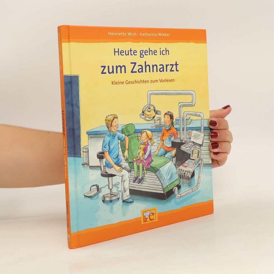 Henriette Wich Heute gehe ich zum Zahnarzt