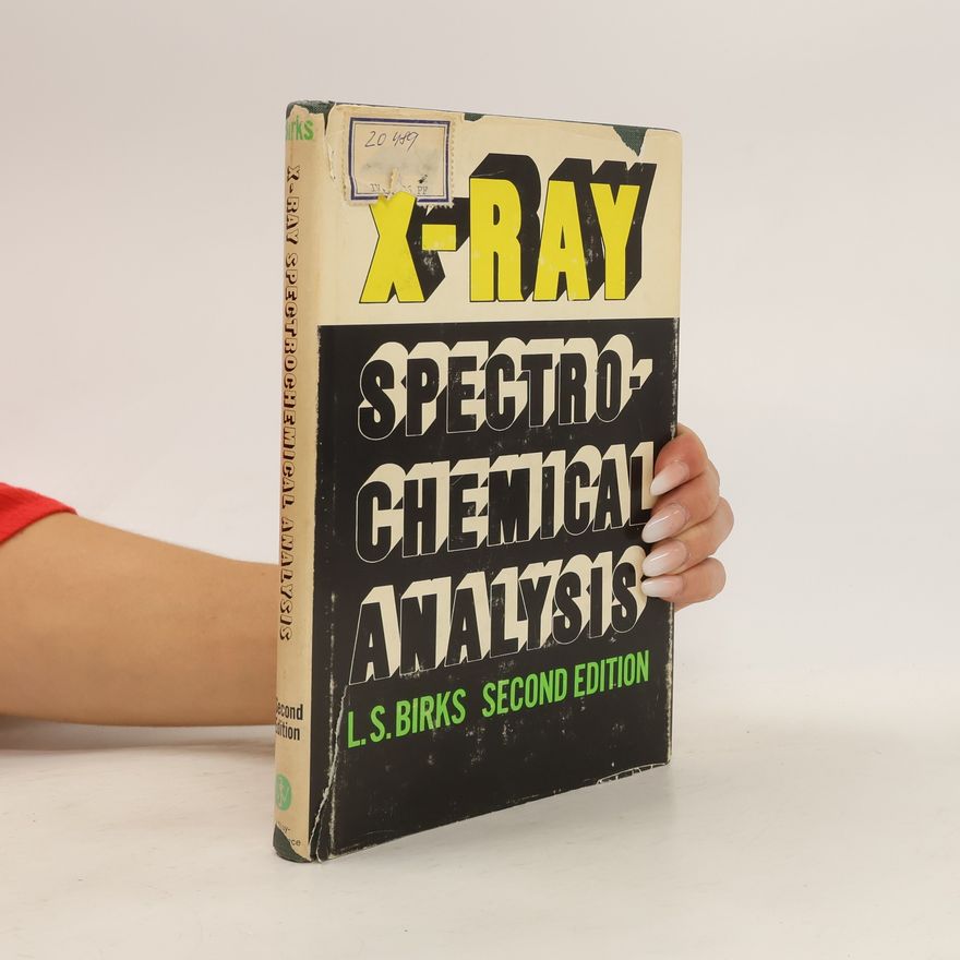 L. S. Birks X-Ray Spectrochemical Analysis. Second Edition
