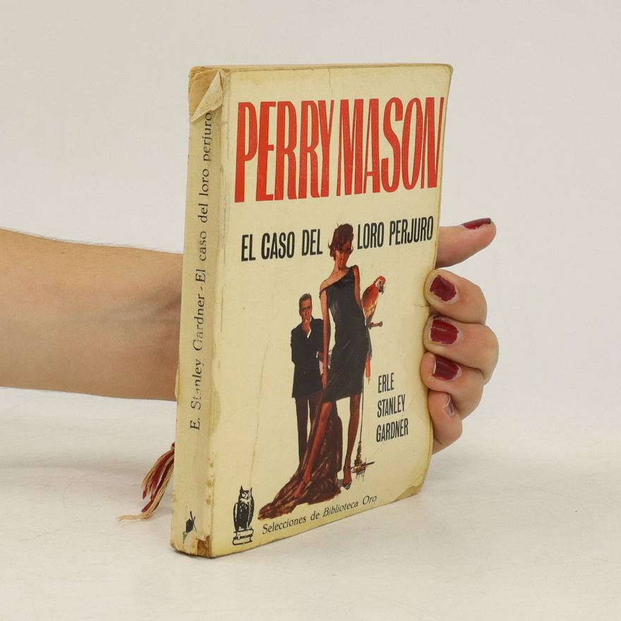 Erle Stanley Gardner Perry Mason. El Caso del Loro Perjuro