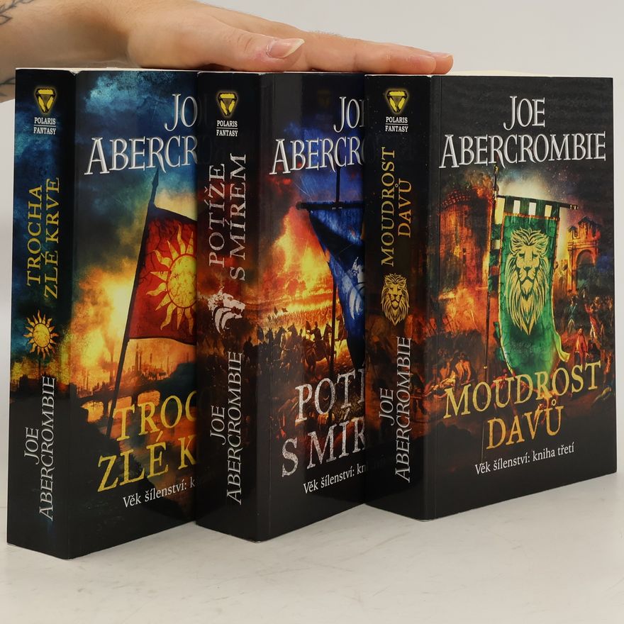 Joe Abercrombie Trocha zlé krve.Potíže s mírem.Moudrost davů