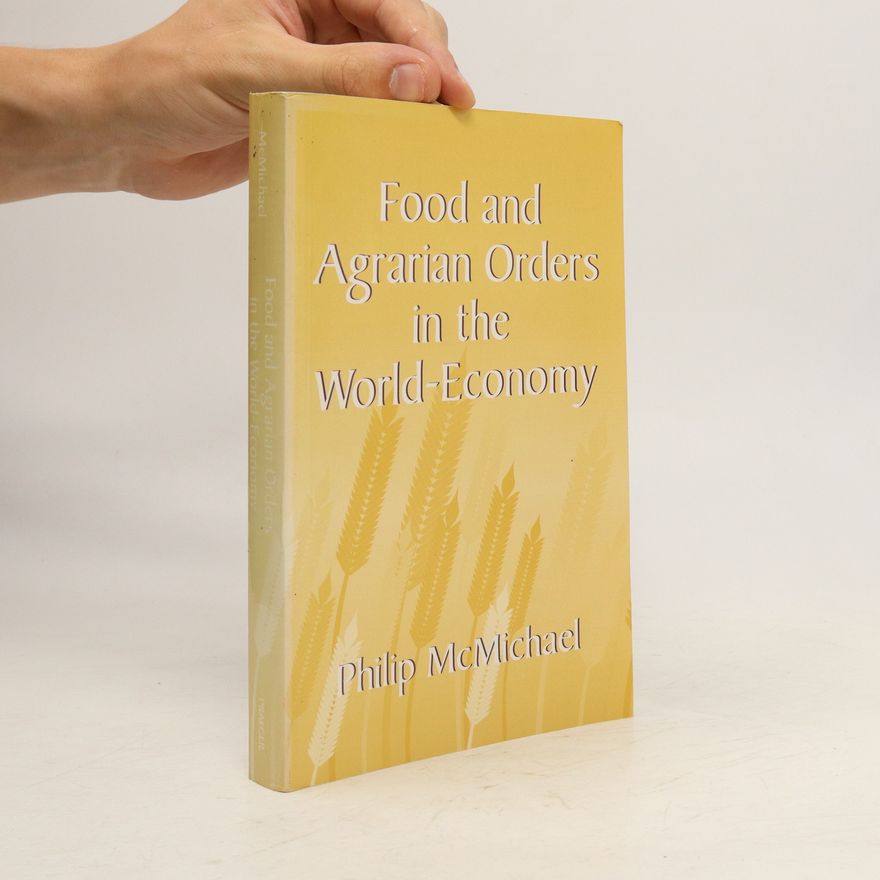Philip D. McMichael Food and Agrarian Orders in the World-Economy