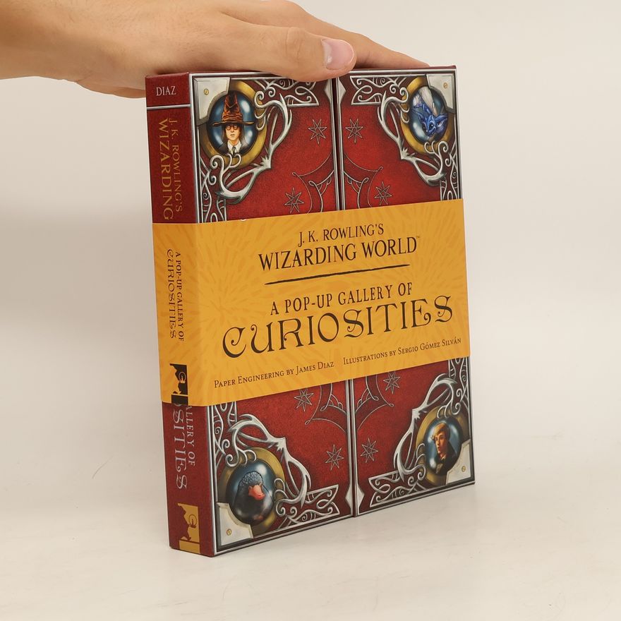 James Diaz J.K. Rowling's Wizarding World: A Pop-Up Gallery of Curiosities