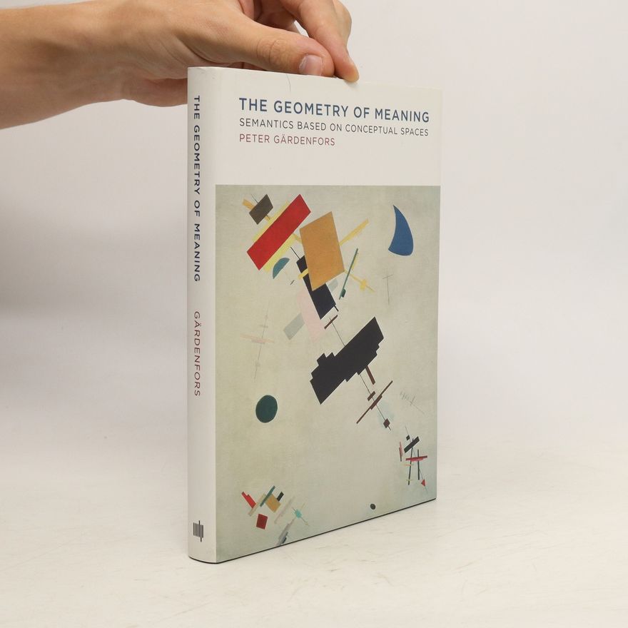 Peter Gärdenfors The Geometry of Meaning