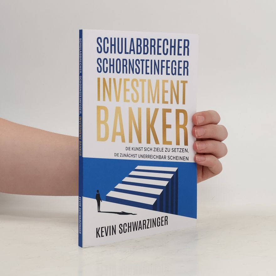 Kevin Schwarzinger Schulabbrecher, Schornsteinfeger, Investmentbanker