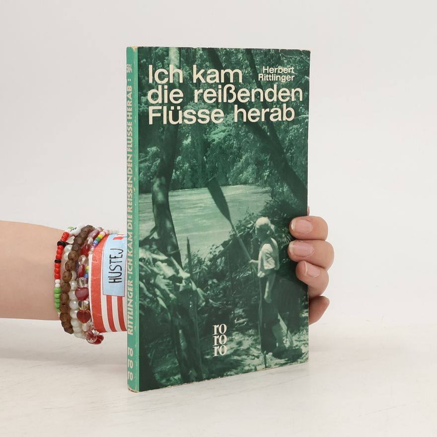 Herbert Rittlinger Ich kam die reissenden Flüsse herab
