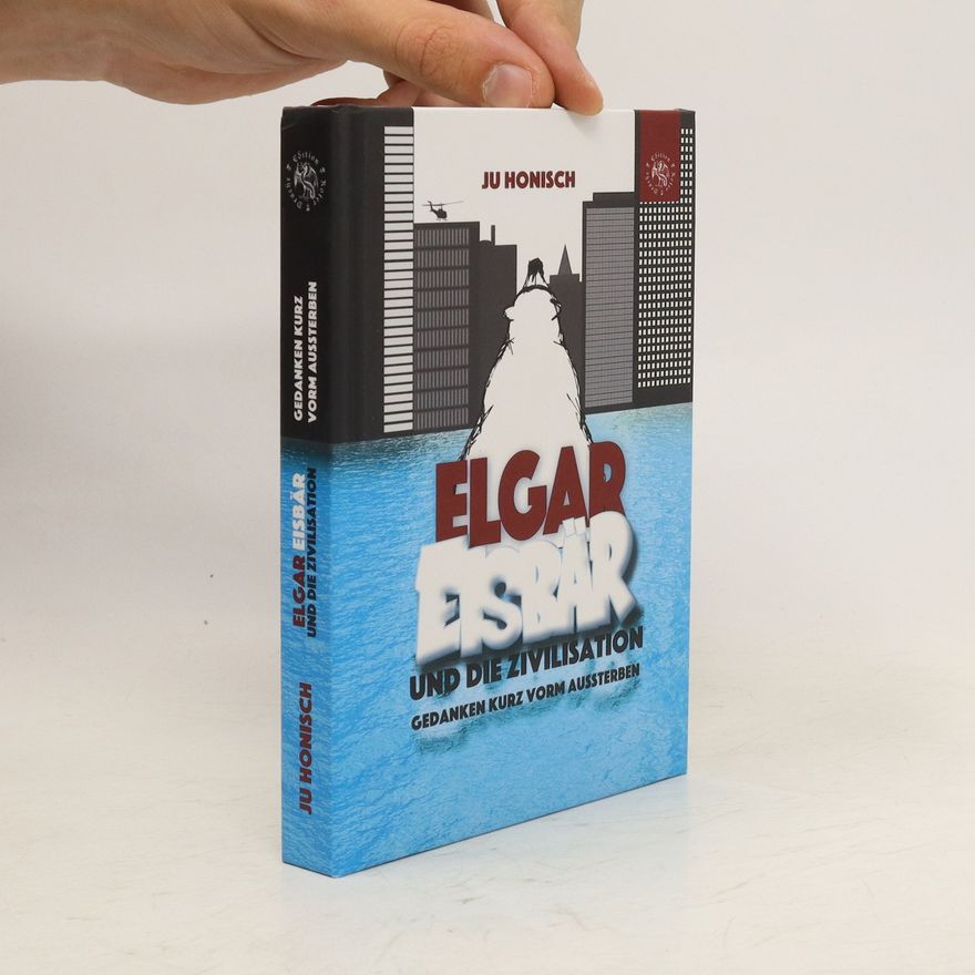Ju Honisch Elgar Eisbär und die Zivilisation