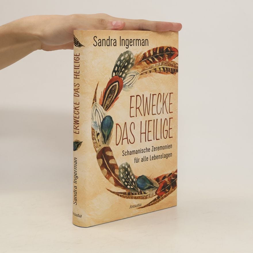 Sandra Ingerman Erwecke das Heilige