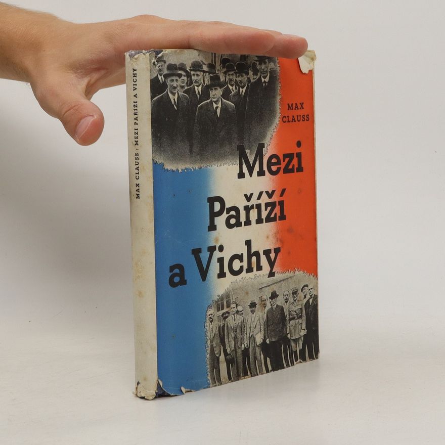 Max Clauss Mezi Paříží a Vichy