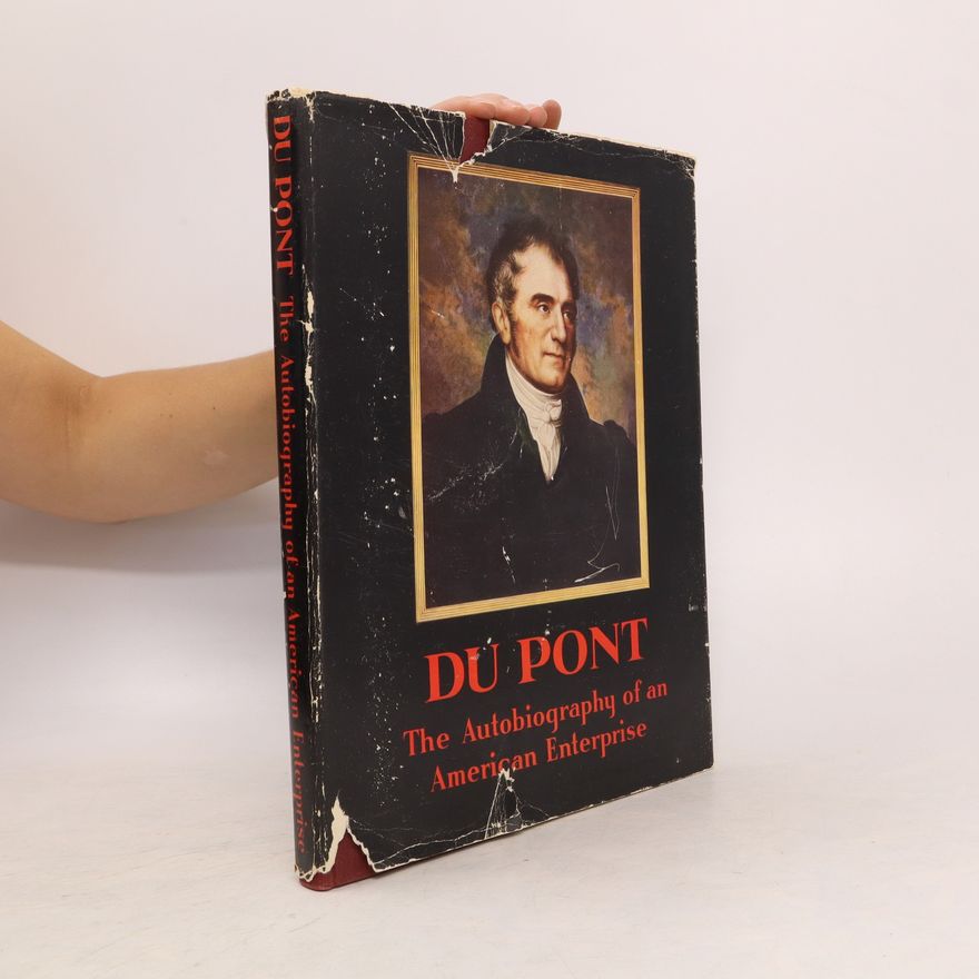 Autorenkollektiv Du Pont. The Autobiography Of An American Enterprise