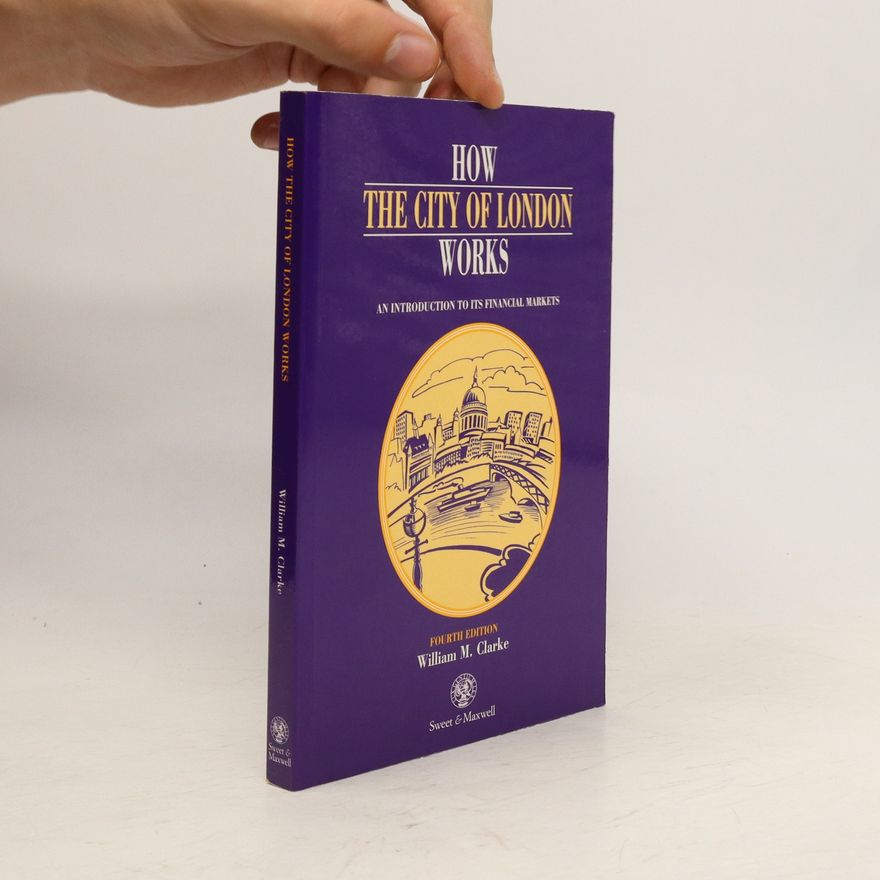 William Clarke How the City of London Works