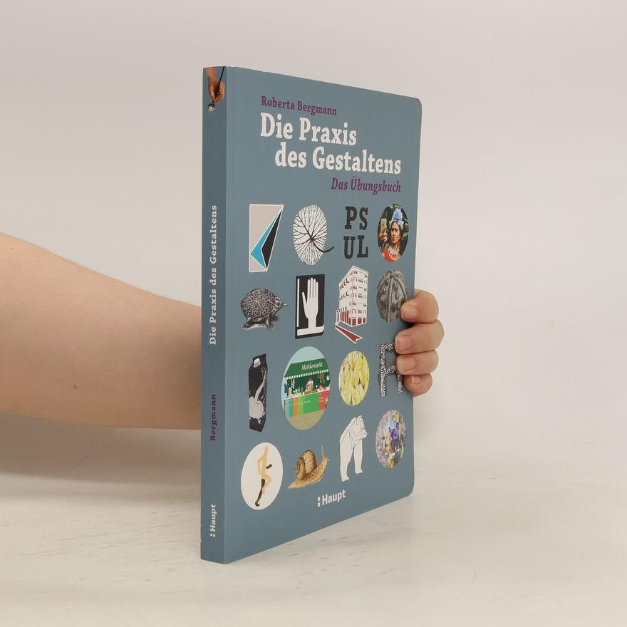 Roberta Bergmann Die Praxis des Gestaltens