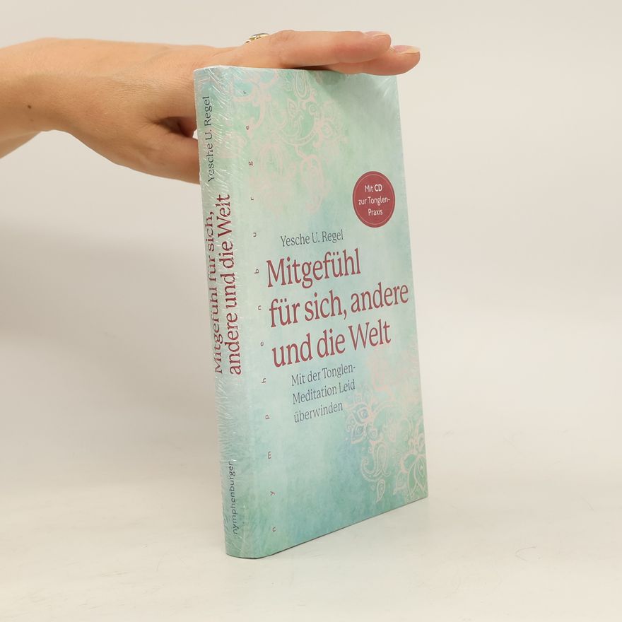 Yesche U. Regel Mitgefühl für sich, andere und die Welt