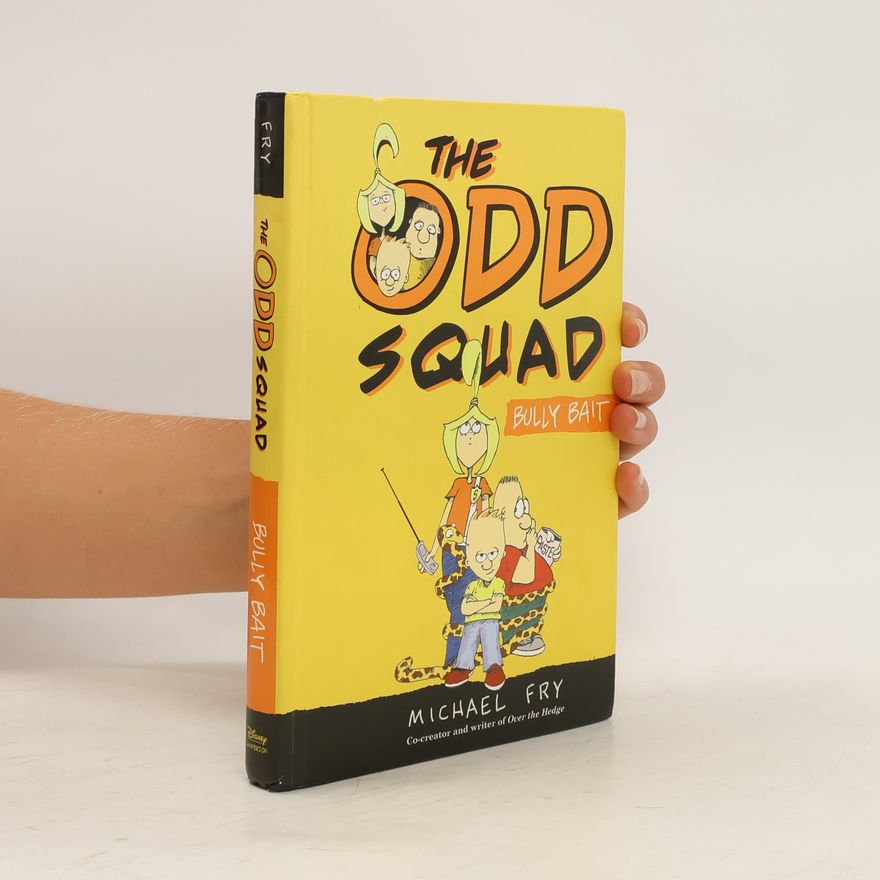 Michael Fry The Odd Squad. Bully Bait