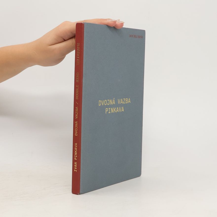 Ivan Pinkava Dvojná vazba. Double bind