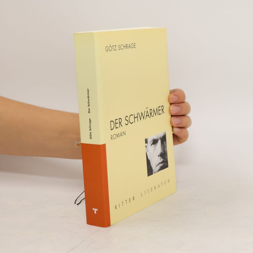 Götz Schrage Der Schwärmer