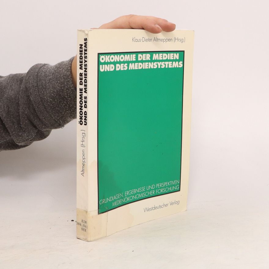 Klaus Dieter Altmeppen Ökonomie der Medien und des Mediensystems