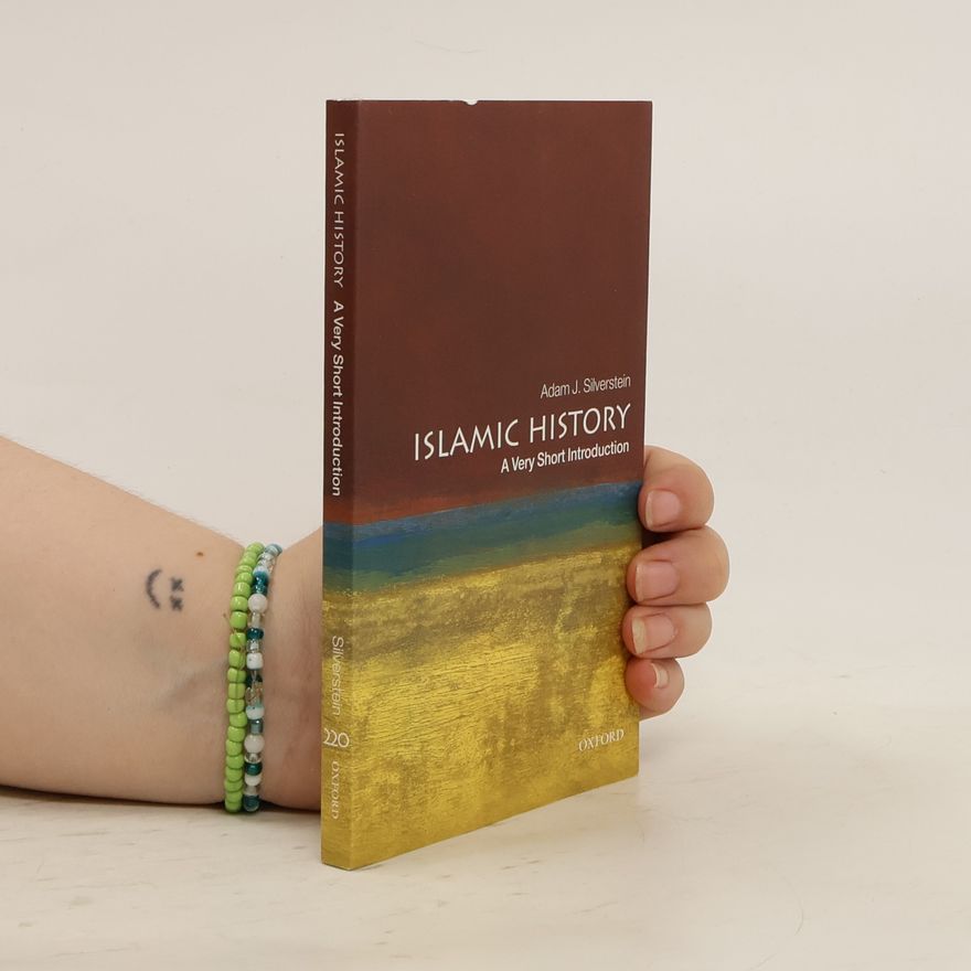 Adam J. Silverstein Islamic History: A Very Short Introduction