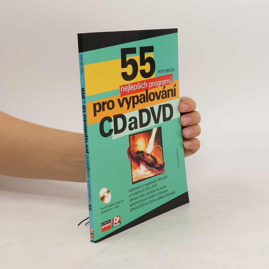 Petr Broža 55 nejlepších programů pro vypalování CD a DVD