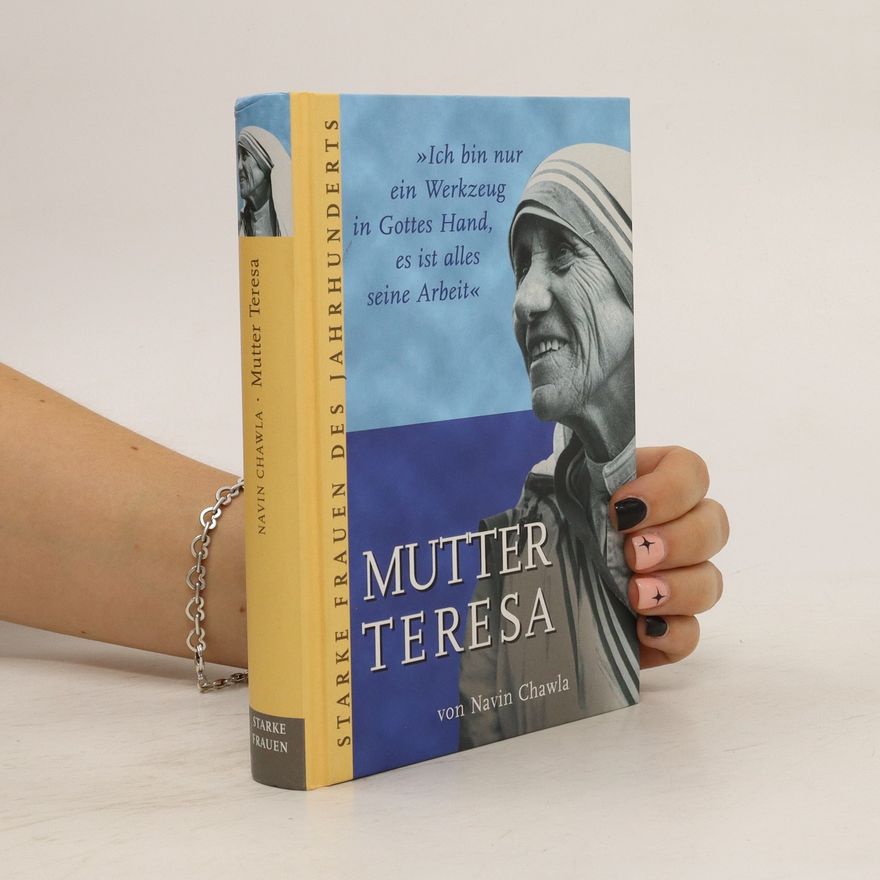Navin Chawla Die Weisheit der Mutter Teresa