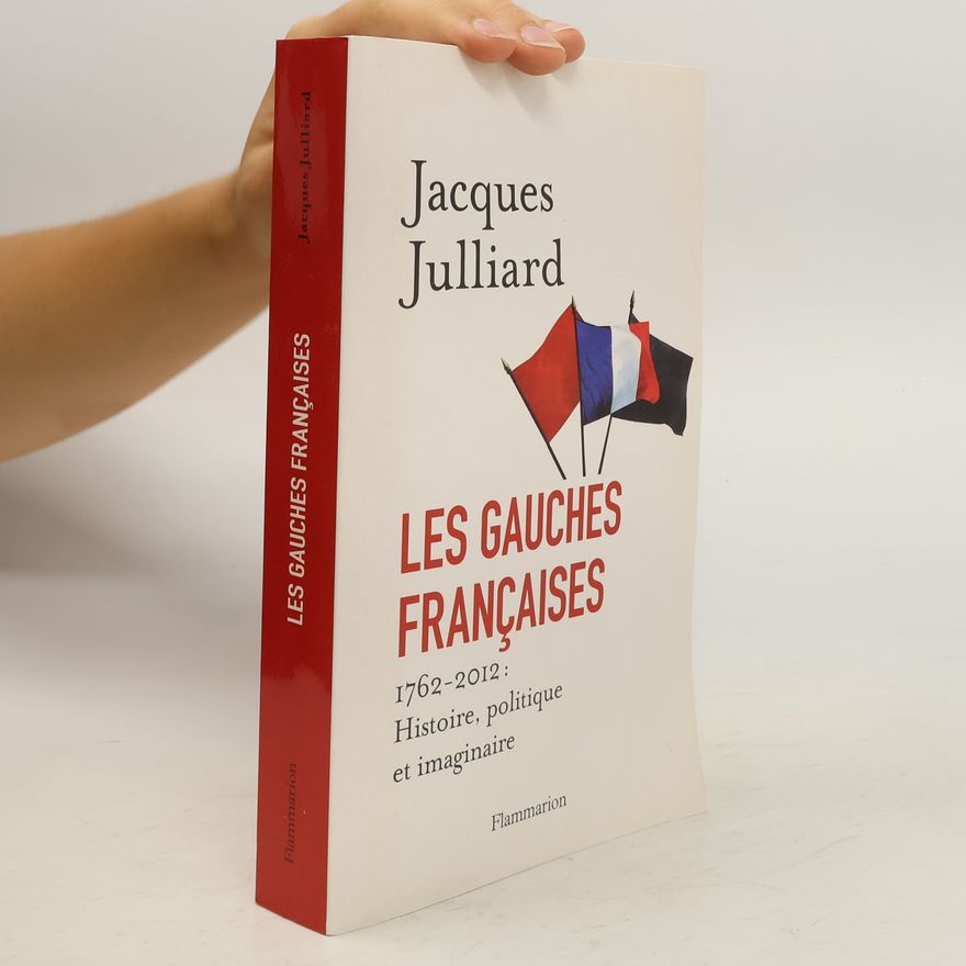 Jacques Julliard Les gauches françaises