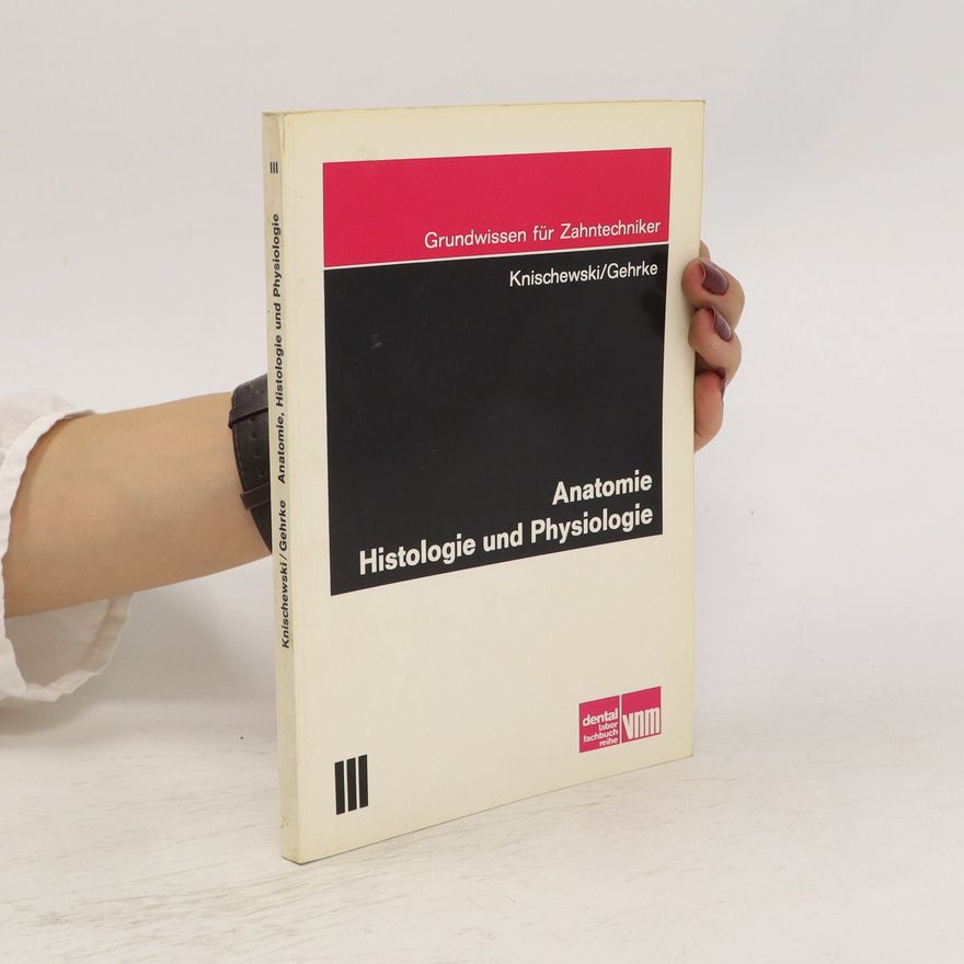 Horst Gehrke Anatomie, Histologie und Physiologie für Zahntechniker