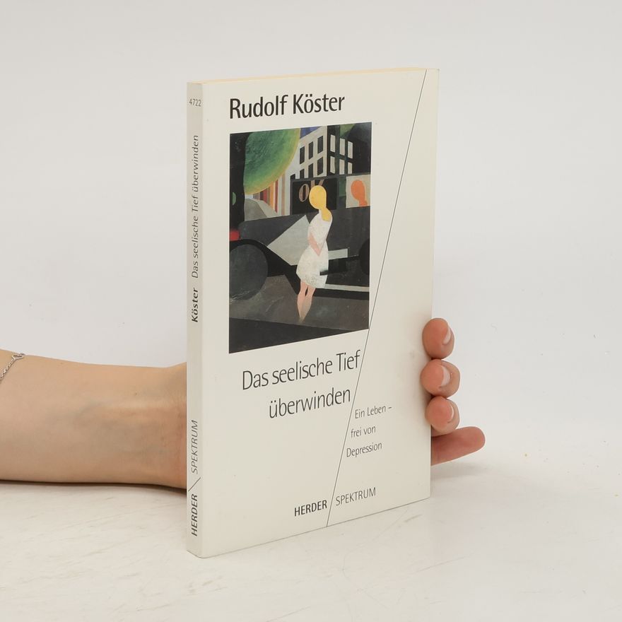 Rudolf Köster Das seelische Tief überwinden
