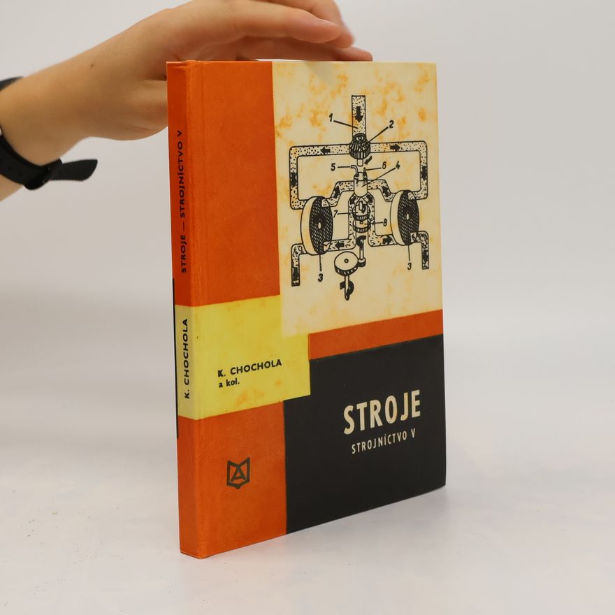 Karel Chochola Strojníctvo V. Stroje
