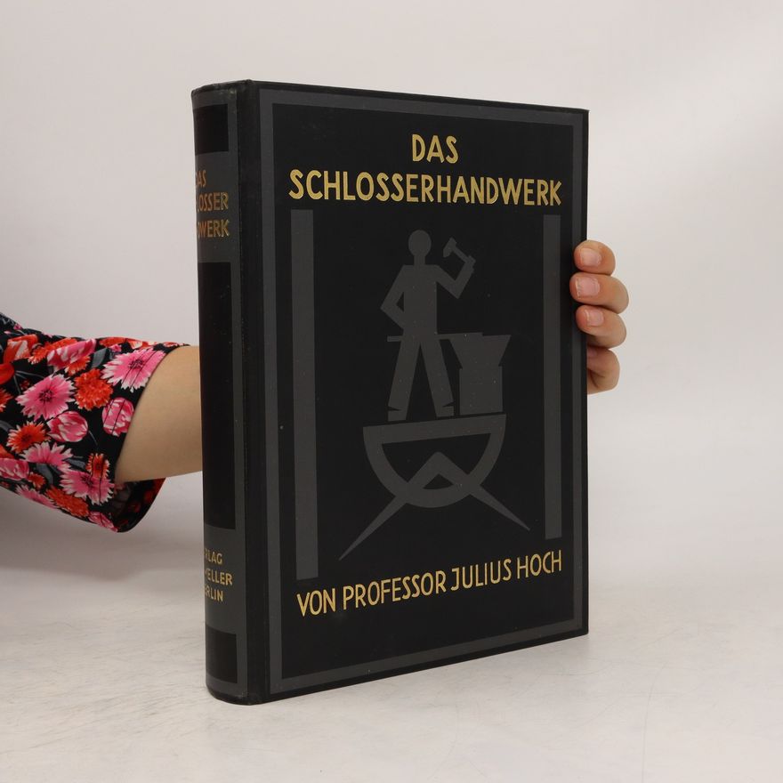 Julius Hoch Das Schlosserhandwerk