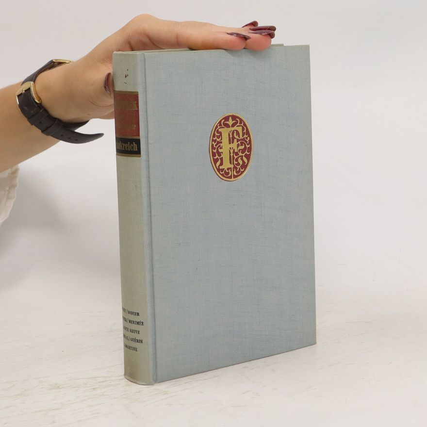 Various authors Die erzählkunst frankreichs von Montesquieu bis Anatole France. DeVigny, Nodier, DeMaistre, Merime, eSainte, Beuve, DeNerval, DeGuerin, Lamartine