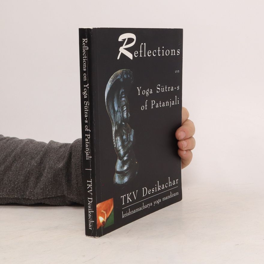 T. K. V. Desikachar Reflections on Yoga sutra-s of Patanjali