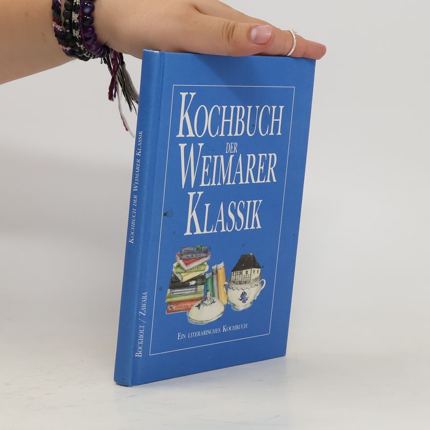 Werner Bockholt Das Kochbuch der Weimarer Klassik