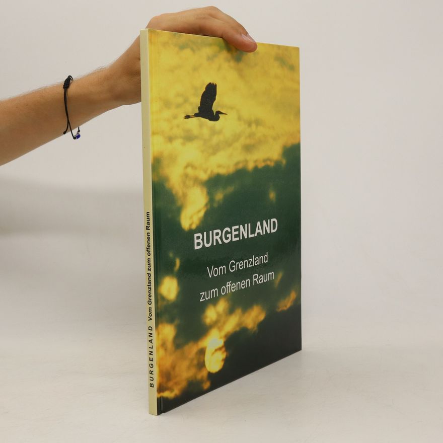 Michael Floiger Burgenland. Vom Grenzland zum offenen Raum