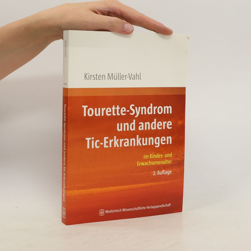 Kirsten Müller Tourette-Syndrom und andere Tic-Erkrankungen im Kindes- und Erwachsenenalter