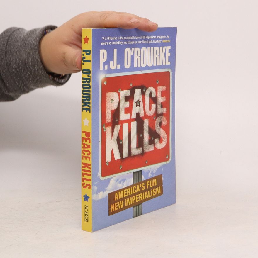 P. J. O'Rourke Peace Kills