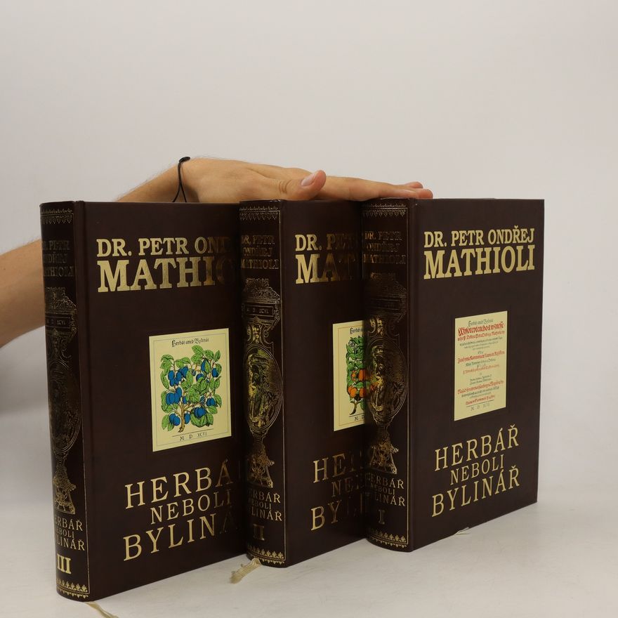 Petr Ondřej Mathioli Herbář neboli Bylinář I.-III.