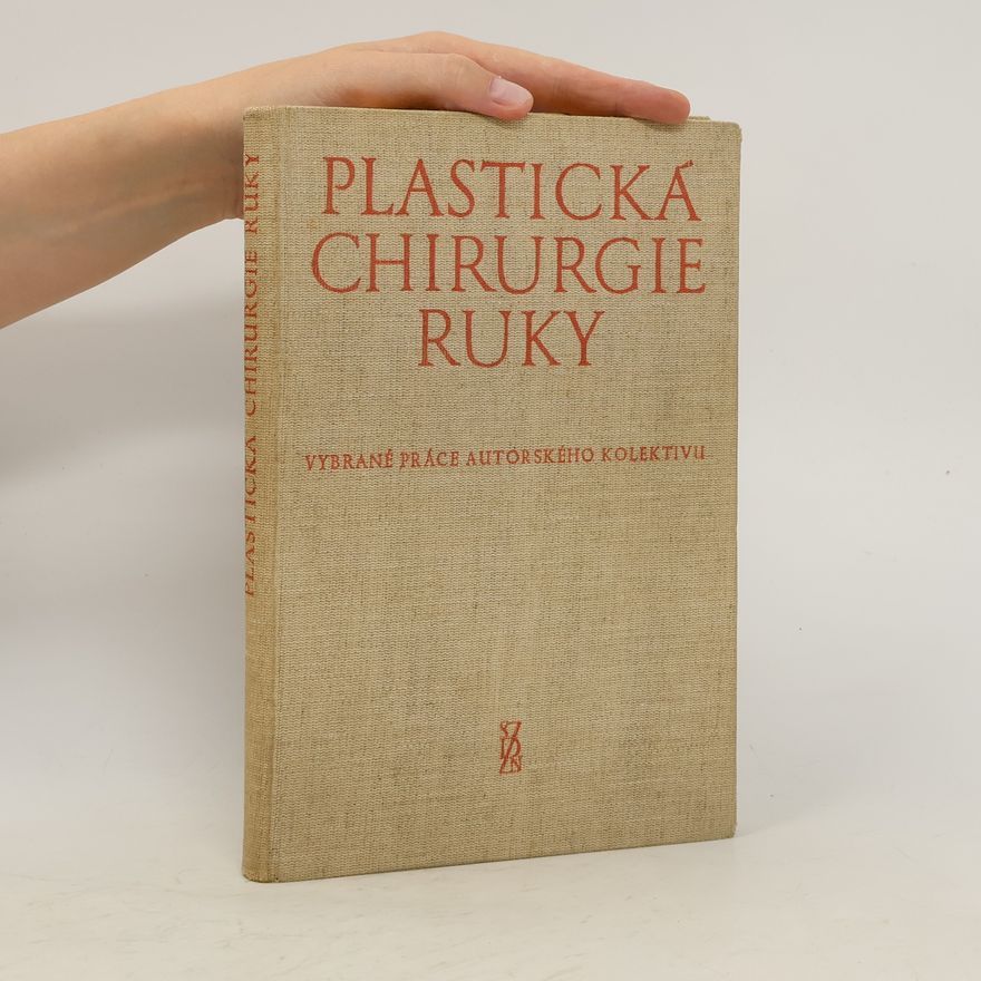 Helena Pešková Plastická chirurgie ruky: vybrané práce autorského kolektivu