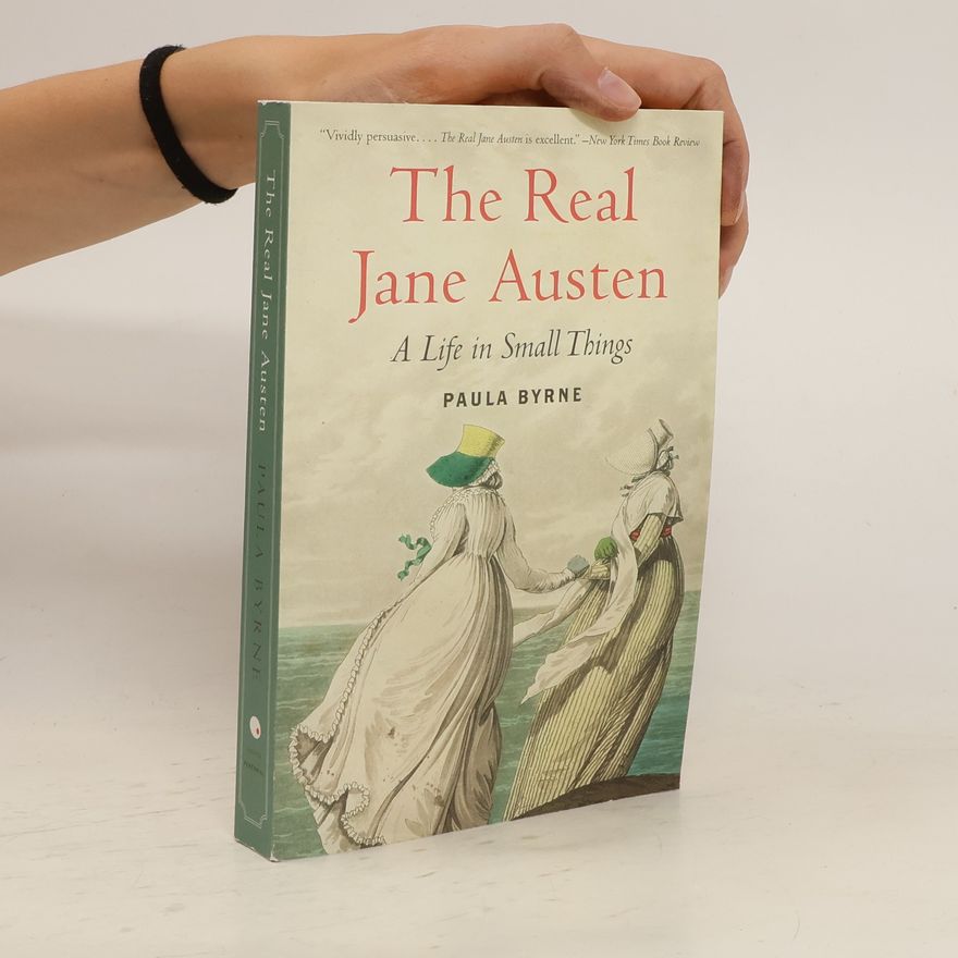 Paula Byrne The Real Jane Austen