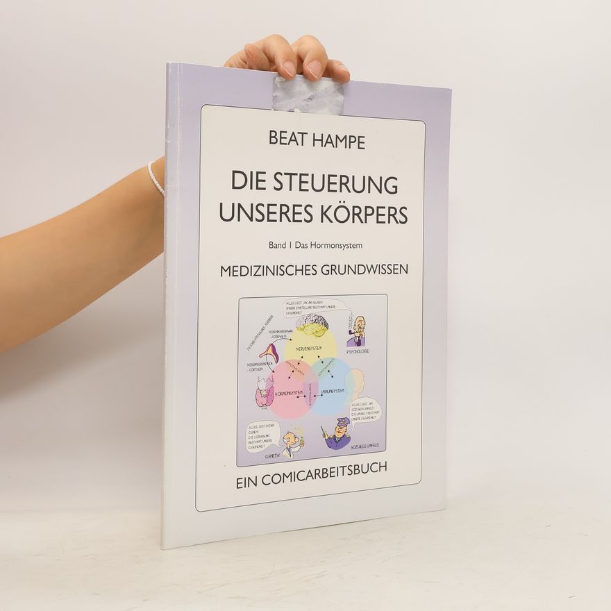 Beat Hampe Die Steuerung unseres Körpers. Band I