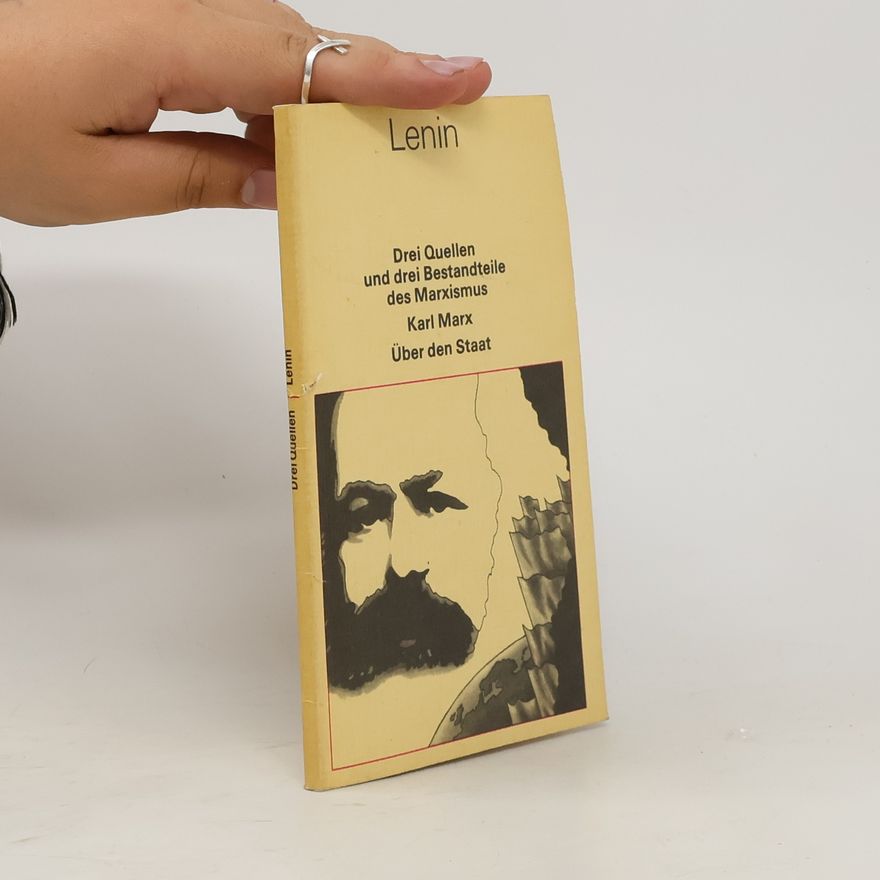 Vladimir Iljič Lenin Drei Quellen und drei Bestandteile des Marxismus