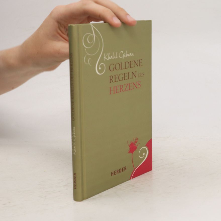 H̱alīl Ǧibrān Goldene Regeln des Herzens
