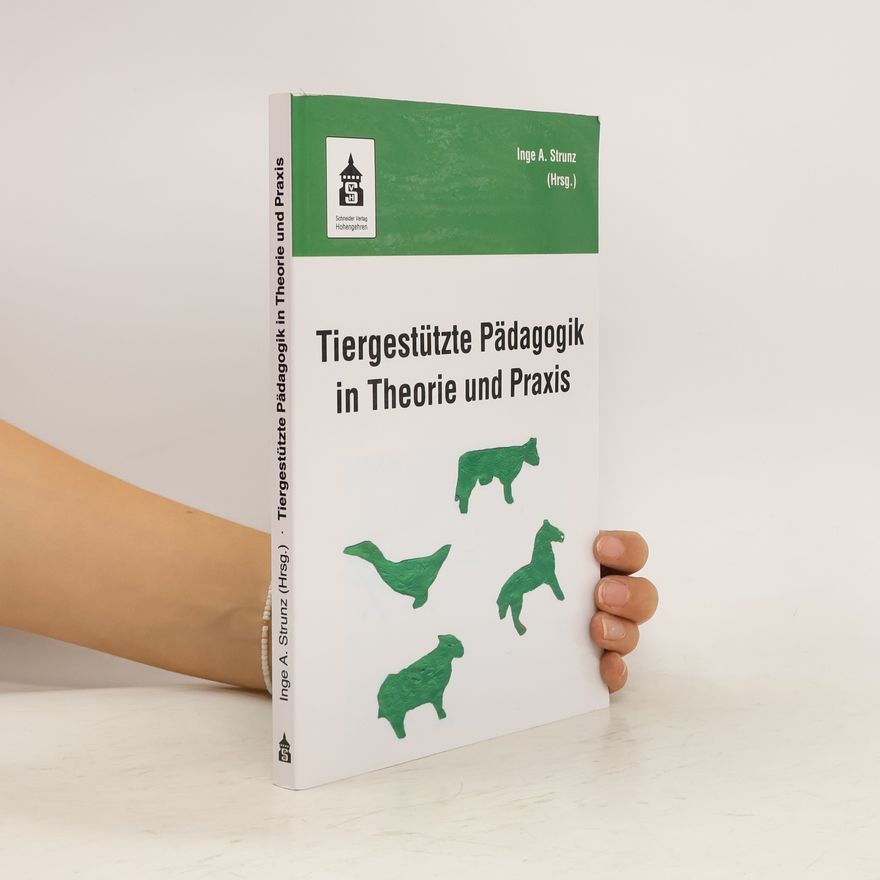 Inge Angelika Strunz Tiergestützte Pädagogik in Theorie und Praxis