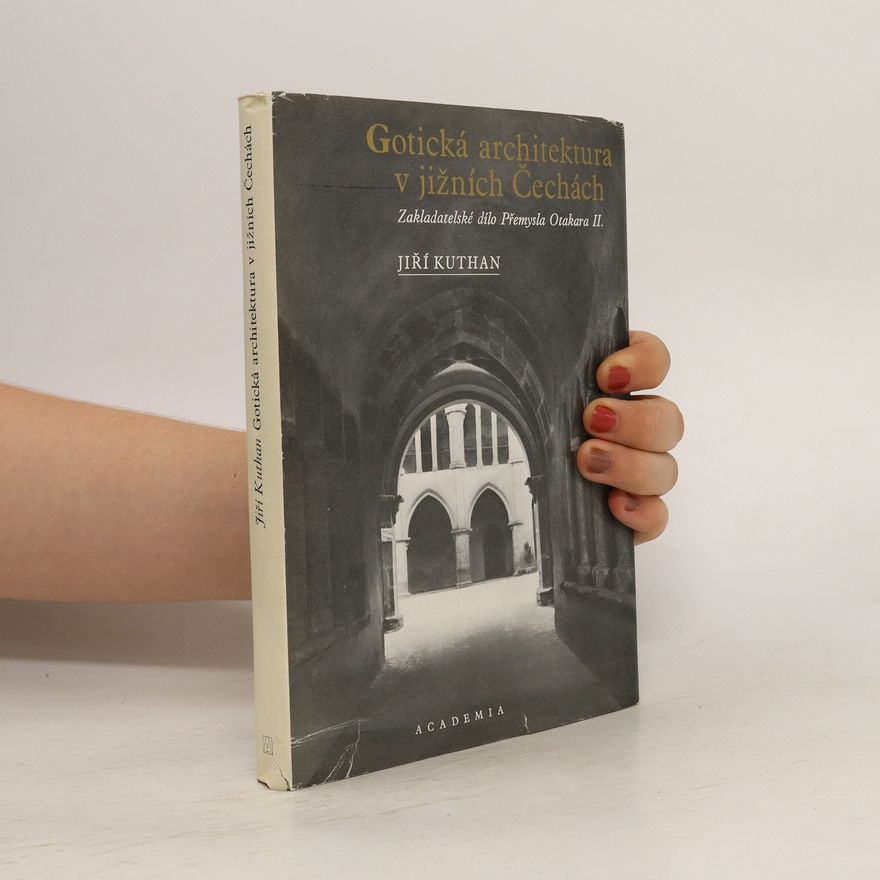 Jiří Kuthan Gotická architektura v jižních Čechách
