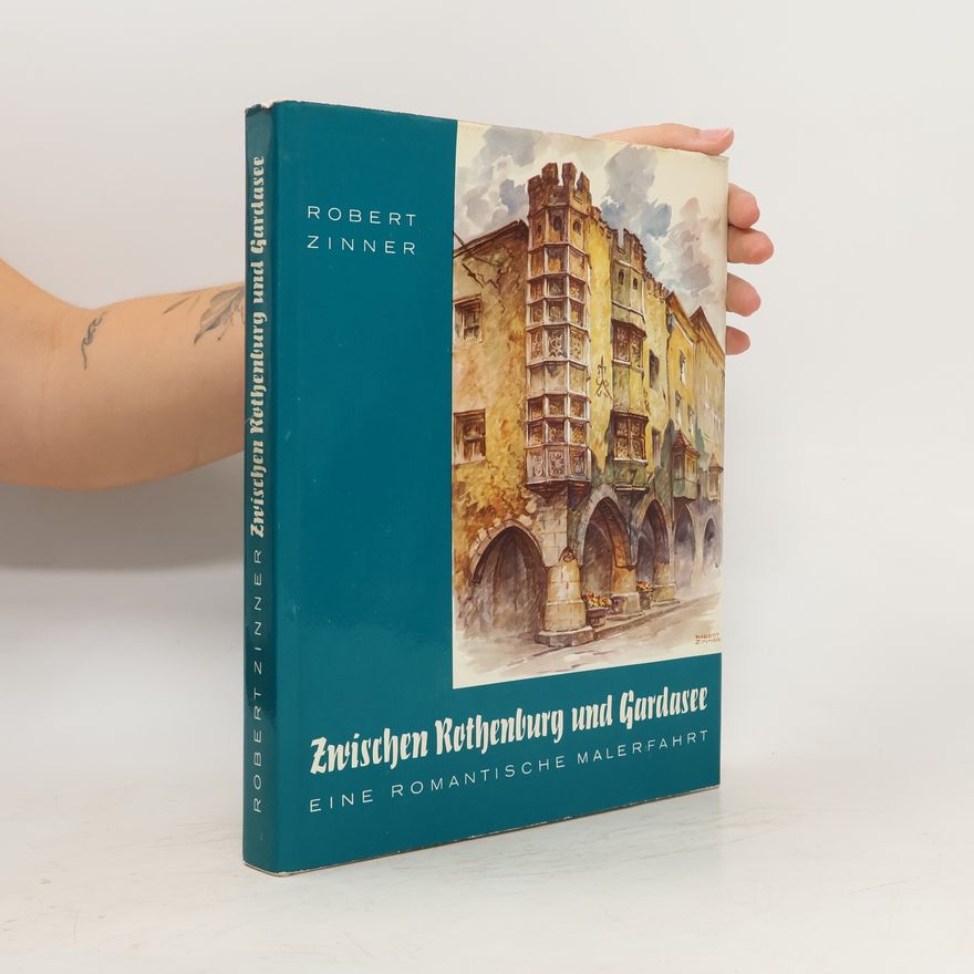 Robert Zinner Zwischen Rothenburg und Gardasee