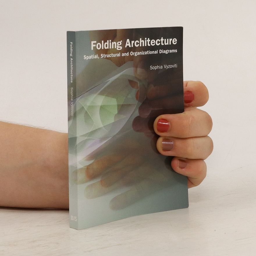 Sophia Vyzoviti Folding Architecture: Spatial, Structural and Organizational Diagrams