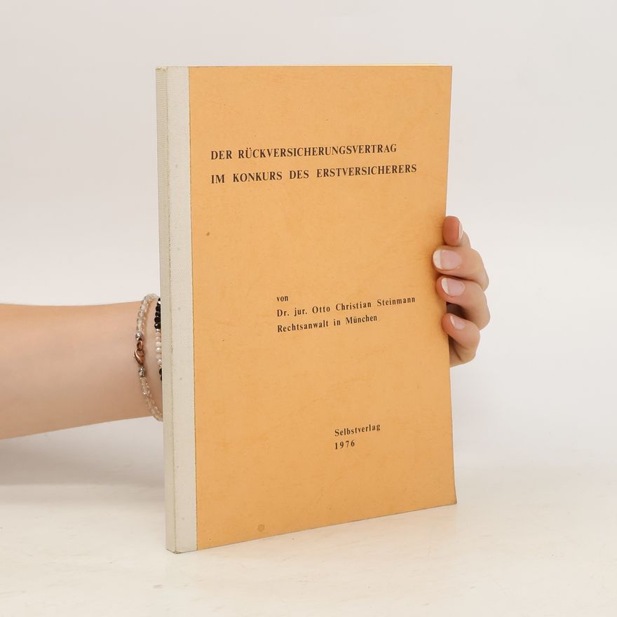 Otto Christian Steinmann Der Rückversicherungsvertrag im Konkurs des Erstversicherers