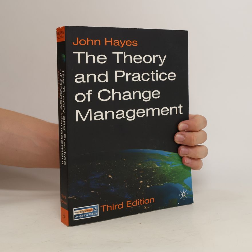 John Hayes The Theory and Practice of Change Management